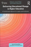 Delivering Educational Change in Higher Education: A Transformative Approach for Leaders and Practitioners