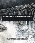 Surviving the Tsunami of Grief: For the Bereaved and Those Wanting to Support Them