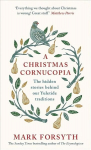 Christmas Cornucopia: The Hidden Stories Behind Our Yuletide Traditions