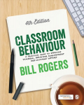 Classroom Behaviour: A Practical Guide to Effective Teaching, Behaviour Management and Colleague Support 4th Revised edition