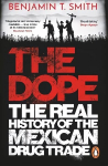 Dope: The Real History of the Mexican Drug Trade