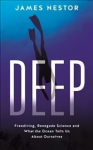 Deep: Freediving, Renegade Science and What the Ocean Tells Us About Ourselves Main