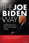 Joe Biden Way - How to Become a Bold and Empathic Leader: How to Become a Bold and Empathic Leader