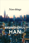 Non-things: Upheaval in the Lifeworld: Upheaval in the Lifeworld
