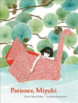 Patience, Miyuki: (intergenerational picture book ages 5-8 teaches life lessons of learning how to wait, Japanese art and scenery)
