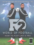 F2 World of Football: How to Play Like a Pro (Skills Book 1)