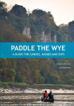 Paddle the Wye: A Guide for Canoes, Kayaks and SUPs 2nd edition