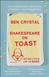 Shakespeare on Toast: Getting a Taste for the Bard