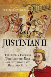Justinian II: The Roman Emperor Who Lost his Nose and his Throne and Regained Both