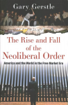 Rise and Fall of the Neoliberal Order: America and the World in the Free Market Era