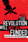 Revolution Will Not Be Funded: Beyond the Non-Profit Industrial Complex