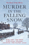 Murder in the Falling Snow: Ten Classic Crime Stories Main