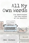All My Own Words: The Sportswriter Who Was Author of His Own Downfall