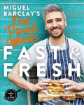 Miguel Barclay's FAST & FRESH One Pound Meals: Delicious Food For Less