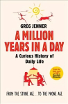 Million Years in a Day: A Curious History of Daily Life