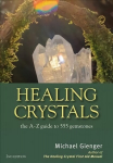 Healing Crystals: The A-Z Guide to 555 Gemstones 2nd ed.