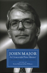 John Major: An Unsuccessful Prime Minister?: Reappraising John Major