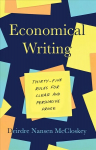 Economical Writing, Third Edition: Thirty-Five Rules for Clear and Persuasive Prose 3rd edition
