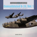 Consolidated B-24 Vol.1: The XB-24 to B-24E Liberators in World War II: The XB-24 to B-24E Liberators in World War II