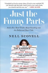 Just the Funny Parts: ... And a Few Hard Truths About Sneaking into the Hollywood Boys' Club