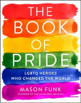 Book of Pride: LGBTQ Heroes Who Changed the World