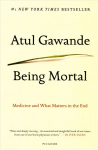 Being Mortal: Medicine and What Matters in the End