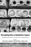 Disrupting Data in Qualitative Inquiry: Entanglements with the Post-Critical and Post-Anthropocentric New edition