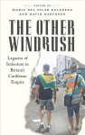 Other Windrush: Legacies of Indenture in Britain's Caribbean Empire