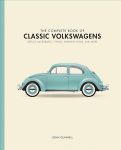 Complete Book of Classic Volkswagens: Beetles, Microbuses, Things, Karmann Ghias, and More