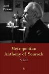 Metropolitan Anthony of Sourozh PB: A Life