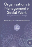 Organisations and Management in Social Work: Everyday Action for Change 4th Revised edition