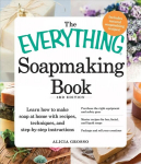 Everything Soapmaking Book: Learn How to Make Soap at Home with Recipes, Techniques, and Step-by-Step Instructions - Purchase the right equipment and safety gear, Master recipes for bar, facial, and liquid soaps, and Package and sell your creations 3 ...