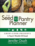 SEED To PANTRY Planner: GROW, COOK & PRESERVE A Year's Worth of Food