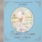 Sophia Swan Is Afraid of Water!: Dr. Madeleine Vieira's Anxiety Disorder Series I'M AFRAID