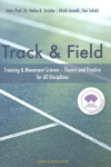 Track & Field: Training and Movement Science. Theory and Practice for All Disciplines