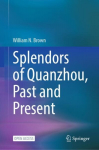 Splendors of Quanzhou, Past and Present 1st ed. 2023