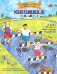 What to Do When You Grumble Too Much: A Kid's Guide to Overcoming Negativity