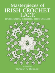 Masterpieces of Irish Crochet Lace: Techniques, Patterns, Instructions illustrated edition