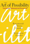 Art of Possibility: Transforming Professional and Personal Life