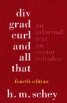 Div, Grad, Curl, and All That: An Informal Text on Vector Calculus Fourth Edition