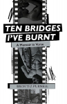 Ten Bridges I've Burnt: A Memoir in Verse