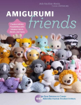 Amigurumi Friends: 20 Easy Patterns to Create 100plus Adorable Custom Crochet Critters - Explore Infinite Possibilities with Shapes, Colors, Details, and Yarns