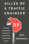 Killed by a Traffic Engineer: Shattering the Delusion That Science Underlies Our Transportation System