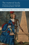 Material Body: Embodiment, History and Archaeology in Industrialising England, 1700-1850