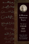 A Muslim American Slave: The Life of Omar Ibn Said, A Muslim American Slave: The Life of Omar Ibn Said