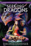 Seeking Dragons: Connecting to Dragon Energy & Magick, Seeking Dragons: Connecting to Dragon Energy & Magick