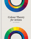 Colour Theory for Artists: Everything you need to know about working with colour, Colour Theory for Artists: Everything you need to know about working with colour