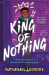 King of Nothing: A hilarious and heartwarming teen comedy!, King of Nothing: A hilarious and heartwarming teen comedy!