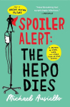 Spoiler Alert: The Hero Dies: A Memoir of Love, Loss, and Other Four-Letter Words, Spoiler Alert: The Hero Dies: A Memoir of Love, Loss, and Other Four-Letter Words