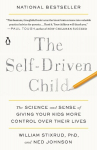 The Self-Driven Child: The Science and Sense of Giving Your Kids More Control Over Their Lives, The Self-Driven Child: The Science and Sense of Giving Your Kids More Control Over Their Lives